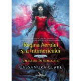 Regina Aerului si a Intunericului (cartea a treia din seria Uneltiri intunecate), Cassandra Clare