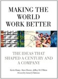 Making the world work better. The ideas that shaped a century and a company