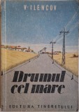 Drumul cel mare - V. Ilencov (Carte anticariat, coperta uzata) - Literatura clasica