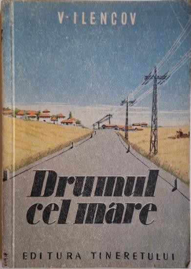Drumul cel mare &ndash; V. Ilencov (coperta putin uzata)