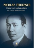 Nicolae Titulescu. Discursuri parlamentare - Dumitru Preda, Gheorghe Sbarna