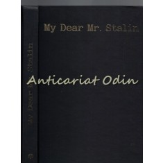 My Dear Mr. Stalin - Corespondenta Franklin D. Roosevelt Si Joseph V. Stalin