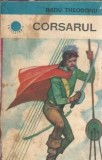 Corsarul Roman Radu Theodoru Editura Albatros Colectia Cutezatorii 1984 Literatura Romana Clasica Romana Editie Veche