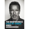 Tedd magad hasznoss&aacute; - Az &eacute;let h&eacute;t szab&aacute;lya - Arnold Schwarzenegger