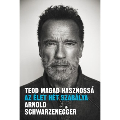 Tedd magad hasznoss&amp;aacute; - Az &amp;eacute;let h&amp;eacute;t szab&amp;aacute;lya - Arnold Schwarzenegger foto