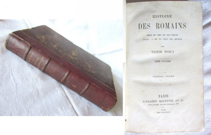 Carte foarte veche: &quot;HISTORIE DES ROMAINS - Vol. I&quot;, Victor Duruy, 1870