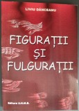 Figuratii si Fulguratii Liviu Danceanu Compozitor Editura UNMB 2011 Dedicatie Autograf Carti Arta Muzicala