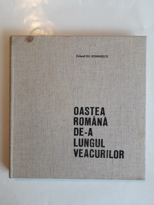 Oastea romana de-a lungul veacurilor / R7P4F foto