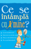 Cumpara ieftin Pentru Baieti - Ce Se Intampla Cu Mine?, Alex Frith,Adam Larkum - Editura Curtea Veche