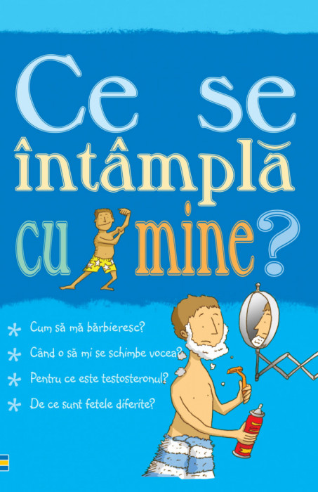 Pentru Baieti - Ce Se Intampla Cu Mine?, Alex Frith,Adam Larkum - Editura Curtea Veche