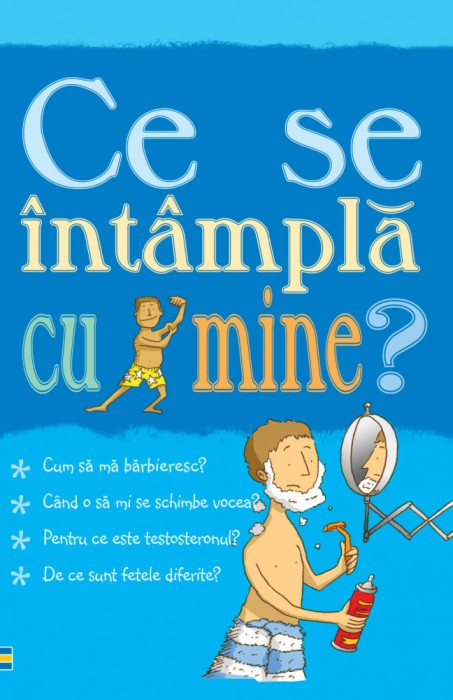 Pentru Baieti - Ce Se Intampla Cu Mine?, Alex Frith,Adam Larkum - Editura Curtea Veche