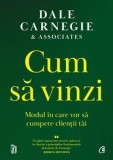 Cumpara ieftin Cum sa vinzi. Modul in care vor sa cumpere clientii tai/Dale Carnegie