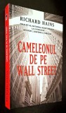 Richard Hains - Cameleonul de pe Wall Street, traducere - Laura Berteanu