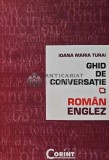 Ghid de conversatie roman-englez - 2008 - Ioana Maria Turai (XD42)