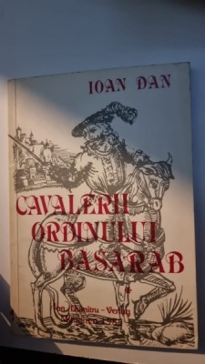 Cavalerii Ordinului Basarab - Ioan Dan foto