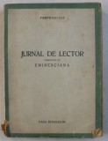 JURNAL DE LECTOR completat cu EMINESCIANA de PERPESSICIUS , 1944