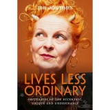 The Times Lives Less Ordinary: Obituaries of the eccentric, unique and undefinable