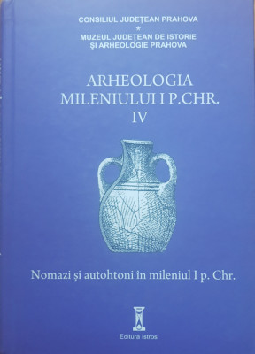 ARHEOLOGIA MILENIULUI IP. CHR* NOMAZI SI AUTOHTONI IN MILENIUL IP. CHR foto