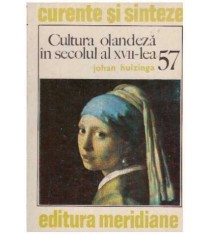 Johan Huizinga - Cultura olandeza in secolul al XVII-lea - 127513