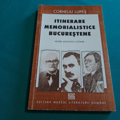 ITINERARE MEMORIALISTICE BUCUREȘTENE /CORNELIU LUPEȘ / 2003 *