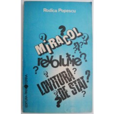 Miracol? Revolutie? Lovitura de stat? - Rodica Popescu
