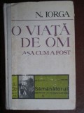 O viata de om asa cum a fost :N.Iorga