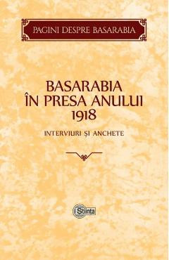 Basarabia in presa anului 1918: Interviuri si anchete