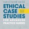 FACILITATOR GUIDE to Ethical Case Studies for Advanced Practice Nurses: Solving Dilemmas in Everyday Practice