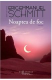 Noaptea De Foc, Eric-Emmanuel Schmitt - Editura Humanitas