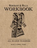 Merchant &amp; Mills Workbook: A Collection of Versatile Sewing Patterns for an Elegant All Season Wardrobe
