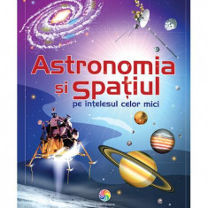 Astronomia și spațiul pe înțelesul celor mici - Hardcover - Emily Bone, Hazel Maskell - Corint Junior