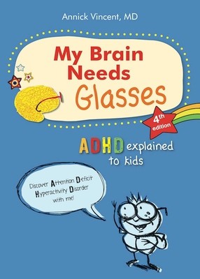 My Brain Needs Glasses - 4e Edition: ADHD Explained to Kids foto