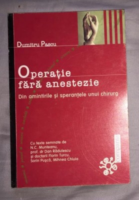 D Pascu Operație fără anestezie Din amintirile și speranțele unui chirurg foto