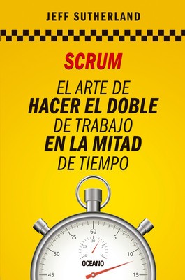 Scrum: El Arte de Hacer El Doble de Trabajo En La Mitad de Tiempo foto