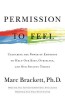 Permission to Feel: Unlocking the Power of Emotions to Help Our Kids, Ourselves, and Our Society Thrive