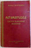 METAMORFOZELE CRITICII EUROPENE MODERNE de ROMUL MUNTEANU , 1998
