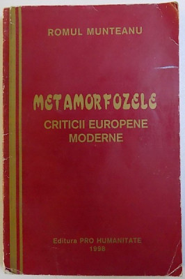 METAMORFOZELE CRITICII EUROPENE MODERNE de ROMUL MUNTEANU , 1998 foto