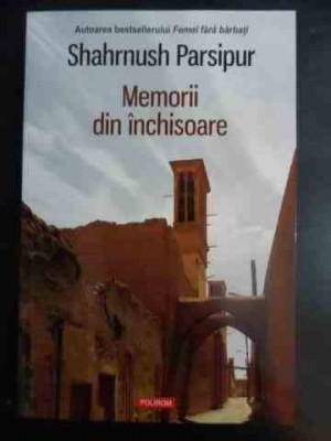 Memorii Din Inchisoare - Shahrnush Parsipur ,543239 foto