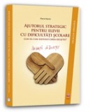 Ajutorul strategic pentru elevii cu dificultati scolare. Cum sa-i dam elevului cheia reusitei?