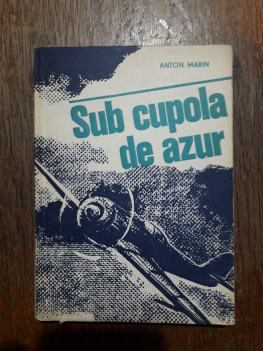 Sub cupola de azur - Anton Marin (aviatie) / R4P3F