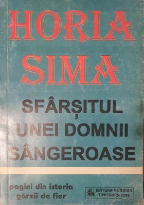 Horia Sima, Sfarsitul Unei Domnii Sangeroase, Editura Gordian, 1995 (carte rara) Miscarea Legionara, Zelea Codreanu, Capitanul foto