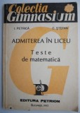 Admiterea in liceu. Teste de matematica &ndash; I. Petrica, C. Stefan