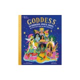 Goddess: 50 Goddesses, Spirits, Saints, and Other Female Figures Who Have Shaped Belief