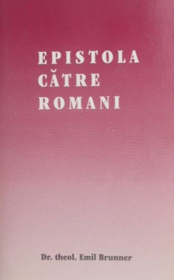 Epistola catre romani - Emil Brunner foto