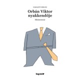 Orb&aacute;n Viktor nyakkendője - Minimemo&aacute;r - Haraszti Mikl&oacute;s