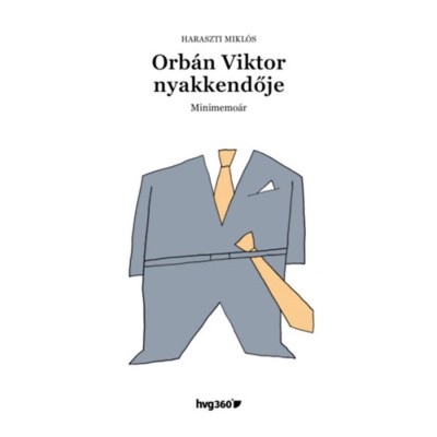 Orb&amp;aacute;n Viktor nyakkendője - Minimemo&amp;aacute;r - Haraszti Mikl&amp;oacute;s foto