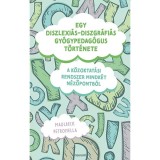 Egy diszlexi&aacute;s-diszgr&aacute;fi&aacute;s gy&oacute;gypedag&oacute;gus t&ouml;rt&eacute;nete - Maulbeck Petronella