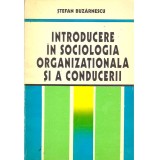 Stefan Buzarnescu - Introducere in sociologia organizationala si a conducerii - 136131