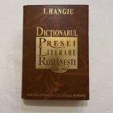 I. Hangu - Dictionarul presei literare romanesti 1790 - 1990