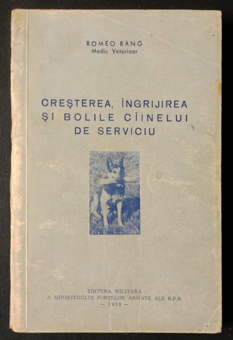 rara DRESAJ CANIN Cresterea Ingrijirea Bolile Cainelui de Serviciu 304 pag 100 ilustratii Tiraj mic De UZ INTERN Militar 1959 Ed Militara Caine ARMATA